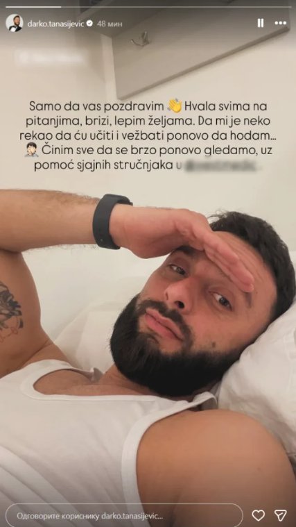 OGLASIO se DARKO Tanasijević iz BOLNICE  📣 MORA ponovo da UČI da HODA! 😕